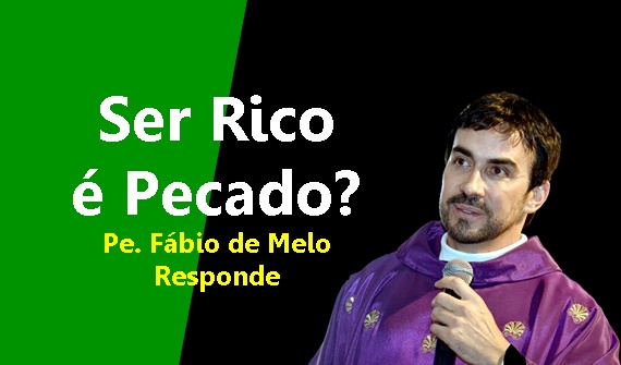 É Pecado Ser Rico? Pe. Fábio de Melo responde